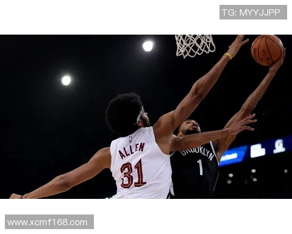 今天篮网对阵骑士精彩直播全程回顾与赛后分析尽在这里